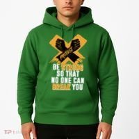 Be Strong So That No One Can Break You Hoodie thumb 2
