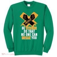 Be Strong So That No One Can Break You Sweatshirt thumb 0
