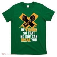 Be Strong So That No One Can Break You T-Shirt thumb 0