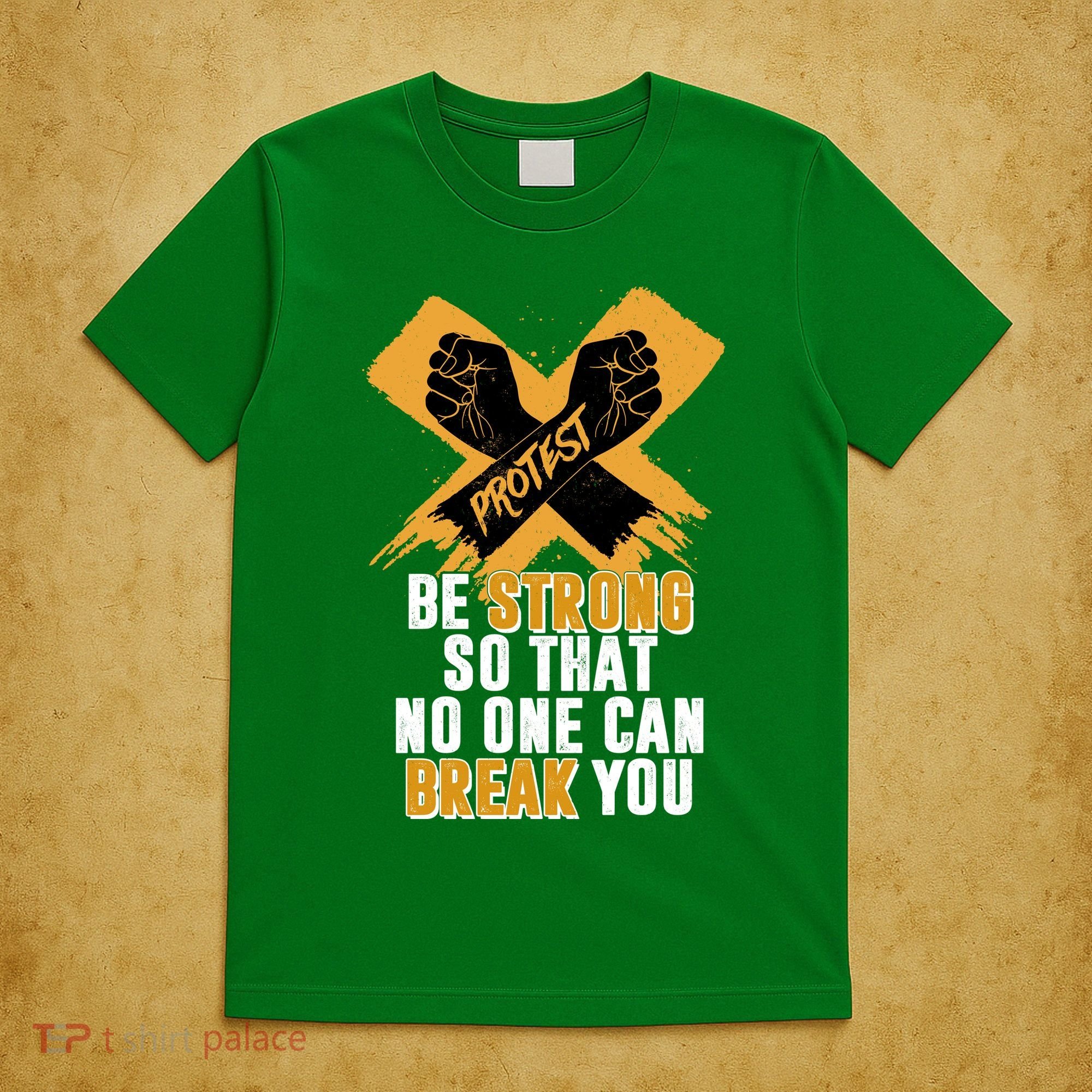 Be Strong So That No One Can Break You T-Shirt
