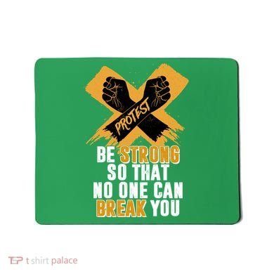 Be Strong So That No One Can Break You Mousepad