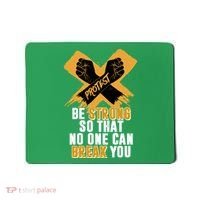 Be Strong So That No One Can Break You Mousepad thumb 0