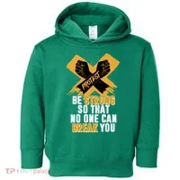 Be Strong So That No One Can Break You Toddler Hoodie thumb 0