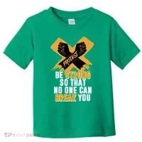 Be Strong So That No One Can Break You Toddler T-Shirt thumb 0
