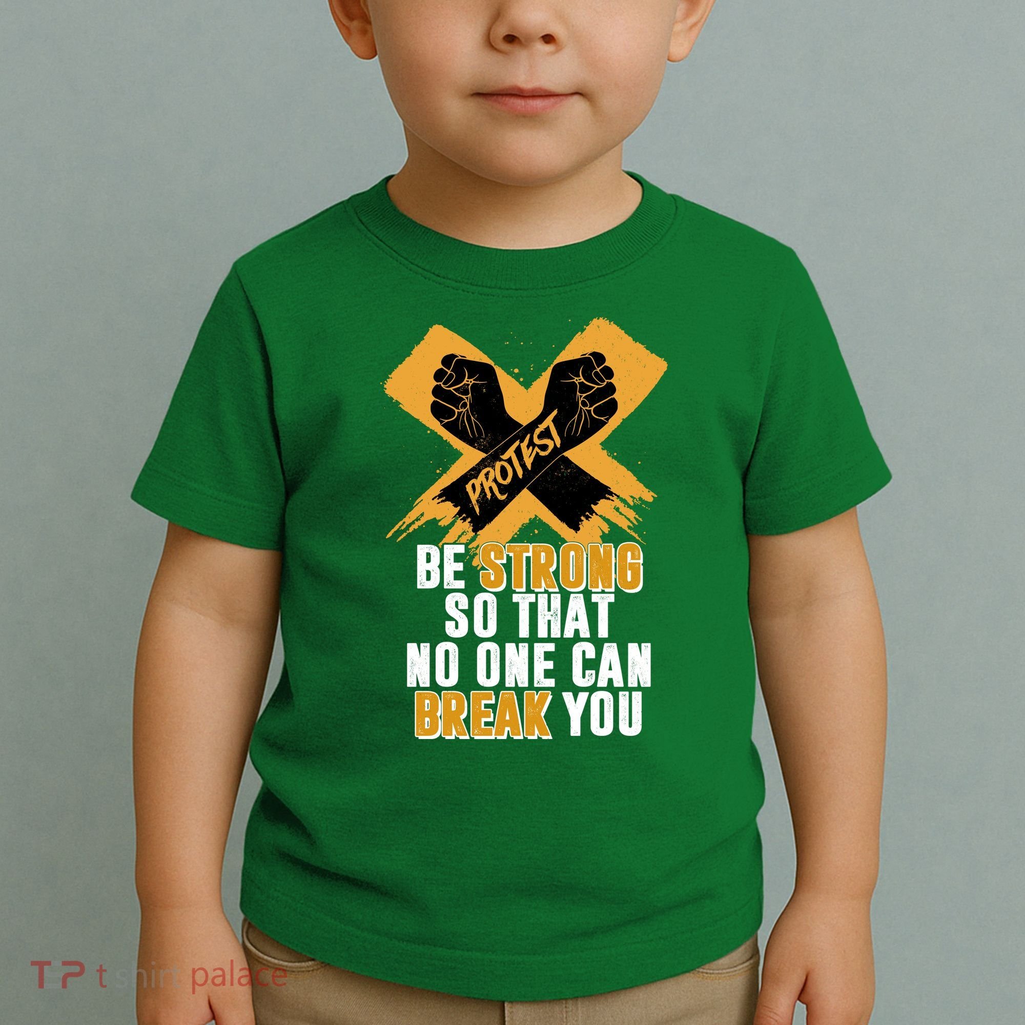 Be Strong So That No One Can Break You Toddler T-Shirt