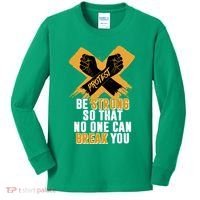 Be Strong So That No One Can Break You Kids Long Sleeve Shirt thumb 0