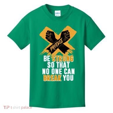 Be Strong So That No One Can Break You Kids T-Shirt