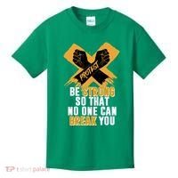 Be Strong So That No One Can Break You Kids T-Shirt thumb 0