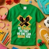 Be Strong So That No One Can Break You Kids T-Shirt thumb 3