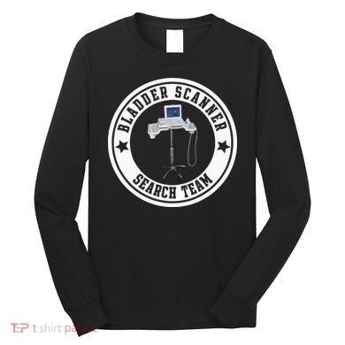Bladder Scanner Search Team Funny ED ER ICU Med Surg Nursing Long Sleeve Shirt