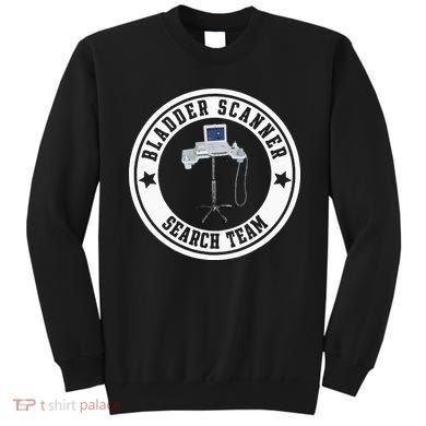 Bladder Scanner Search Team Funny ED ER ICU Med Surg Nursing Sweatshirt