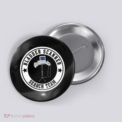 Bladder Scanner Search Team Funny ED ER ICU Med Surg Nursing Button