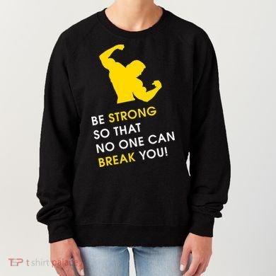 Be Strong So That No One Can Break You! Women's Sweatshirt