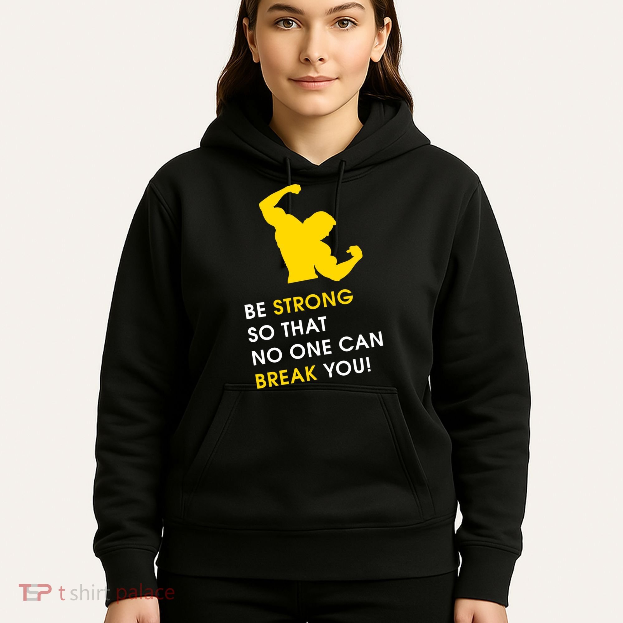 Be Strong So That No One Can Break You! Hoodie