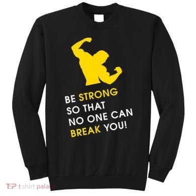 Be Strong So That No One Can Break You! Sweatshirt