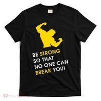 Be Strong So That No One Can Break You! T-Shirt thumb 0