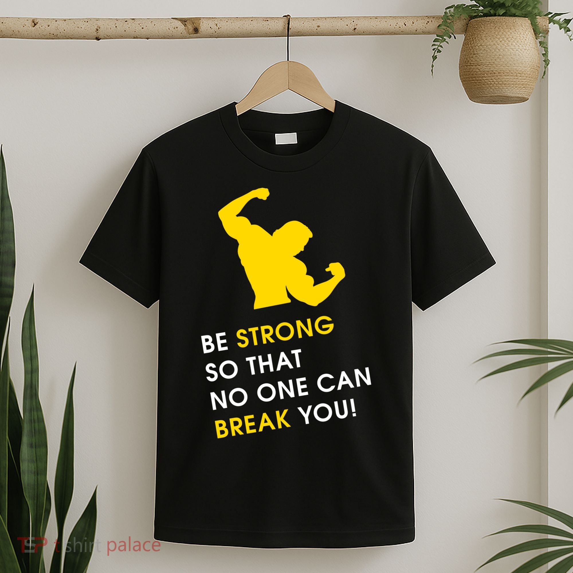 Be Strong So That No One Can Break You! T-Shirt
