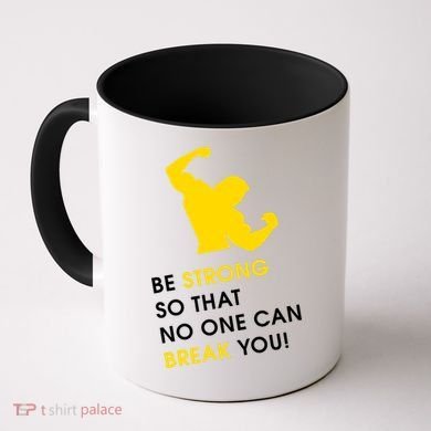Be Strong So That No One Can Break You! Coffee Mug