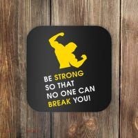 Be Strong So That No One Can Break You! Coaster thumb 0