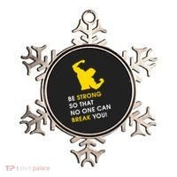 Be Strong So That No One Can Break You! Ornament thumb 0