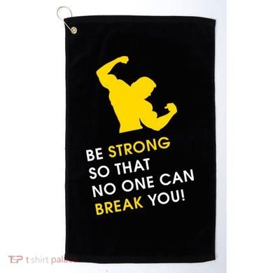 Be Strong So That No One Can Break You! Golf Towel