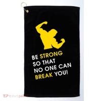 Be Strong So That No One Can Break You! Golf Towel thumb 0