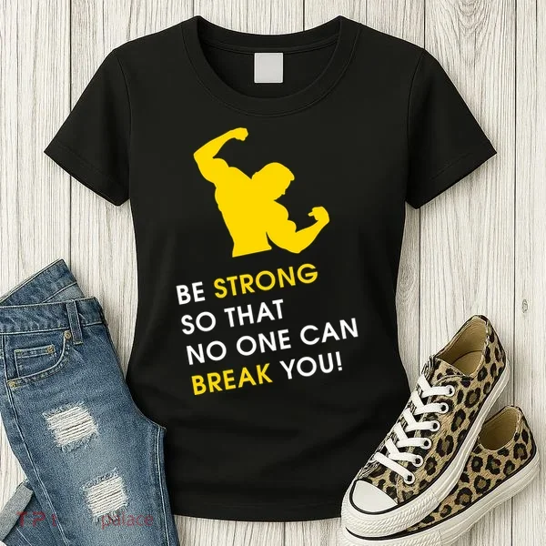 Be Strong So That No One Can Break You! Women's T-Shirt
