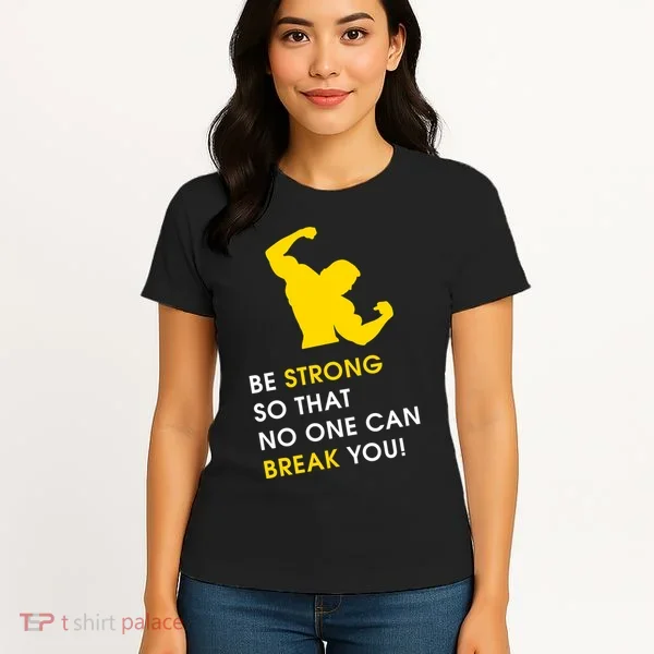 Be Strong So That No One Can Break You! Women's T-Shirt