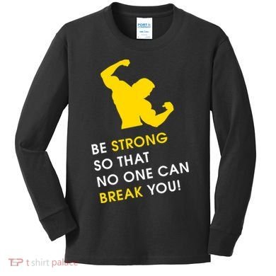 Be Strong So That No One Can Break You! Kids Long Sleeve Shirt