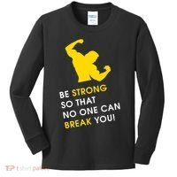 Be Strong So That No One Can Break You! Kids Long Sleeve Shirt thumb 0