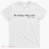 Be Salty Stay Lit Matthew 513 14 Christian Religious Faith T-Shirt thumb 0
