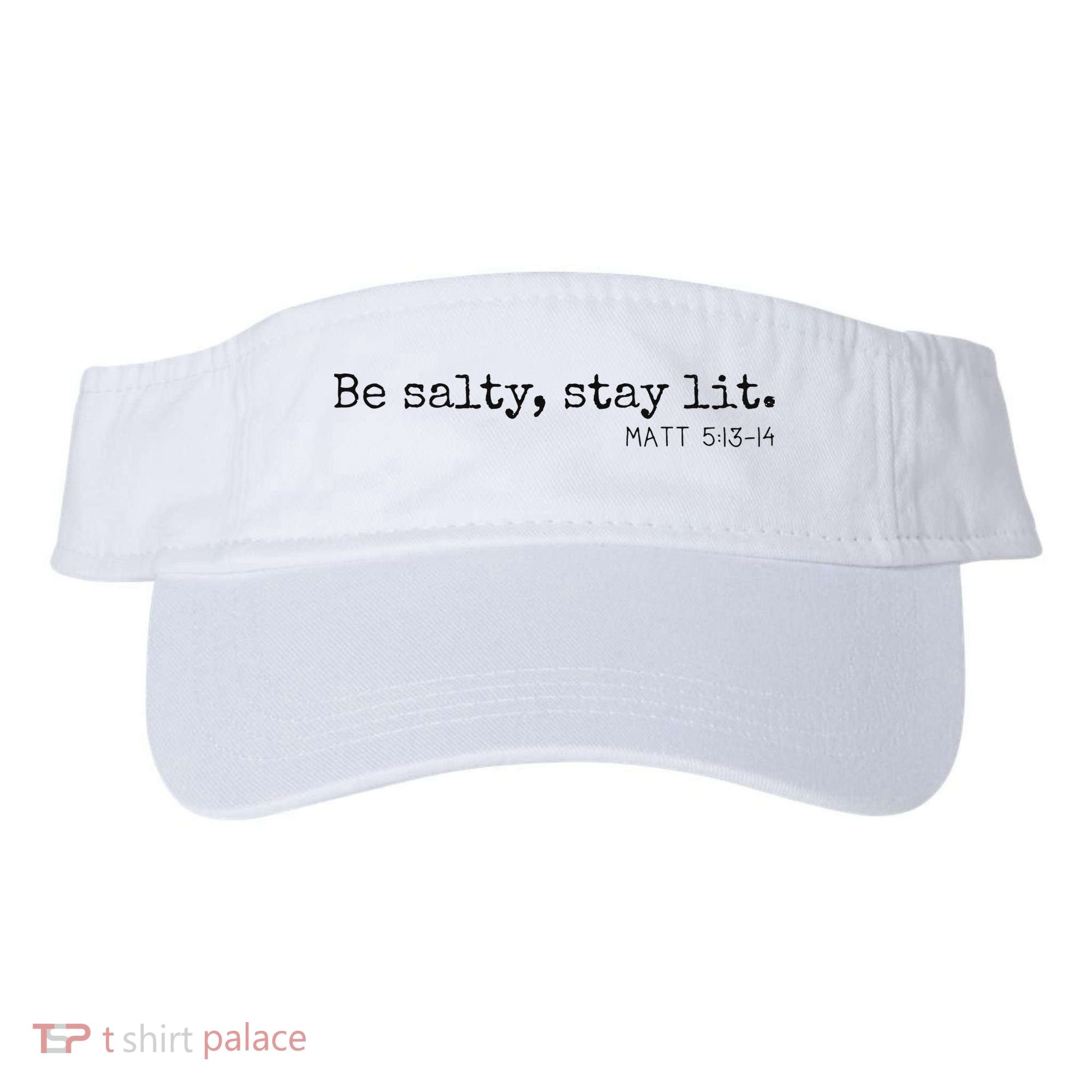 Be Salty Stay Lit Matthew 513 14 Christian Religious Faith Visor