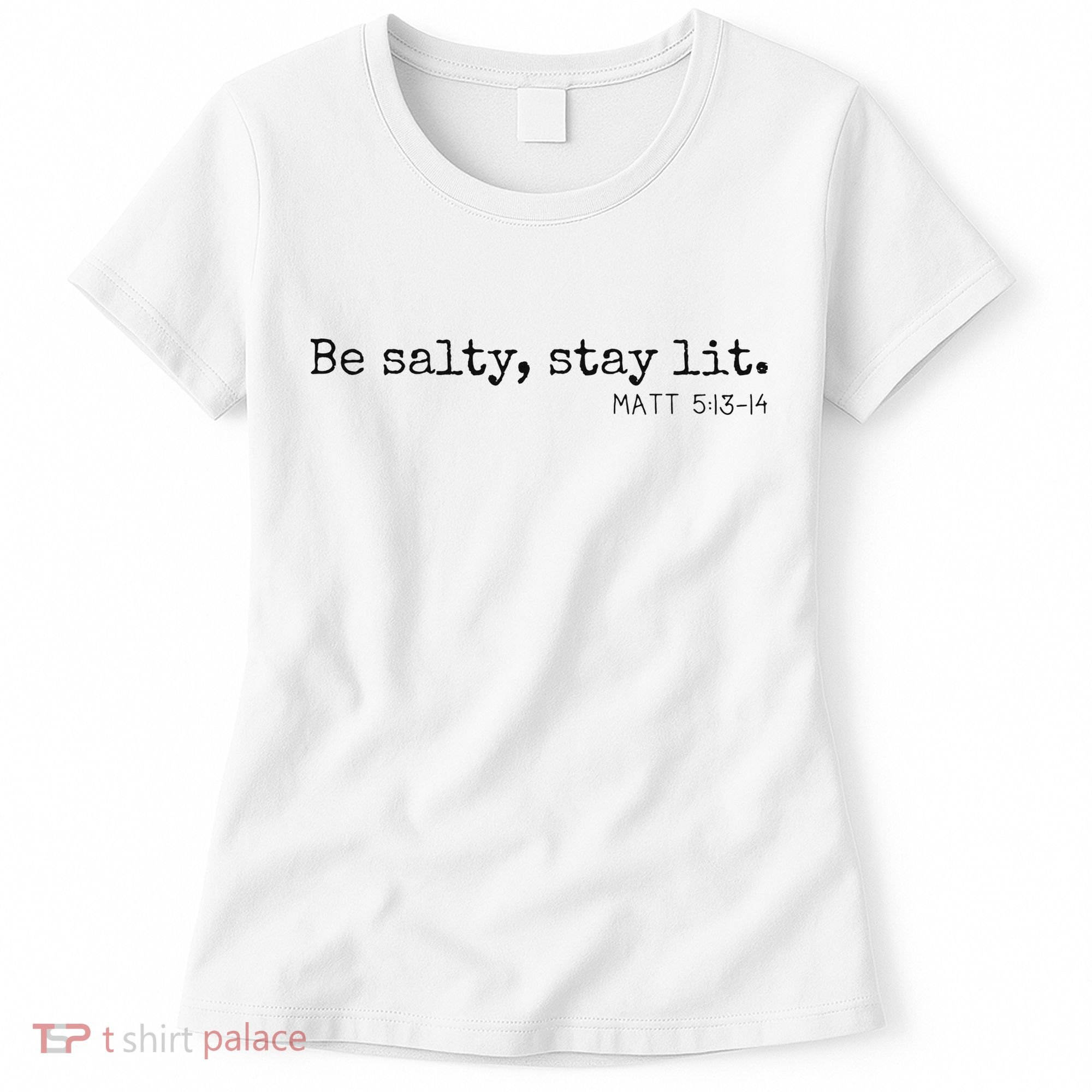 Be Salty Stay Lit Matthew 513 14 Christian Religious Faith Women's T-Shirt