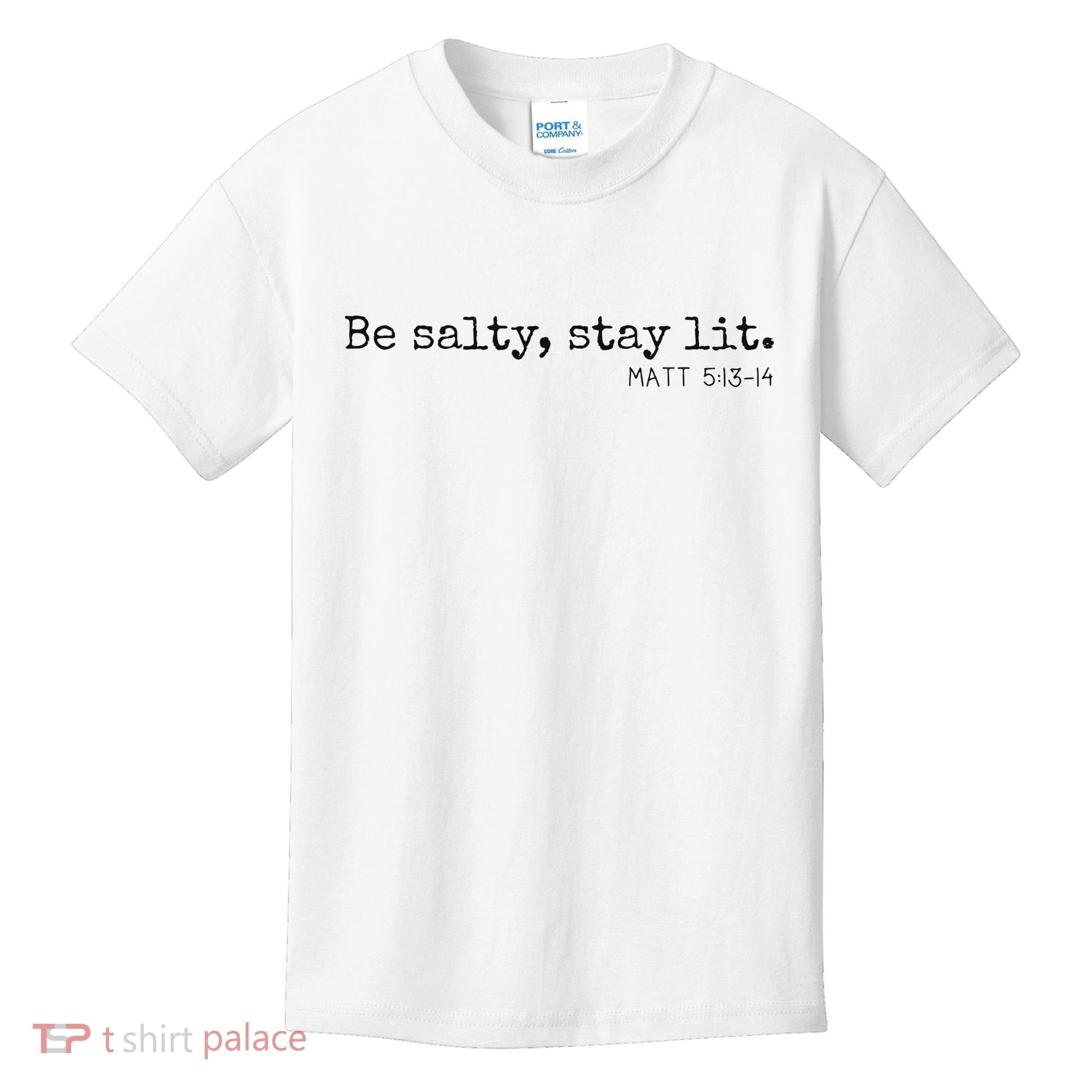 Be Salty Stay Lit Matthew 513 14 Christian Religious Faith Kids T-Shirt