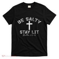 Be Salty Stay Lit Matthew 513 16 T-Shirt thumb 0