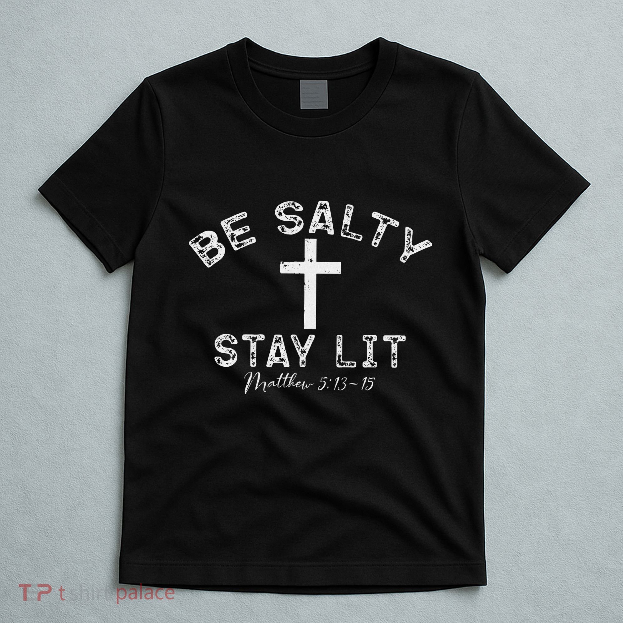Be Salty Stay Lit Matthew 513 16 T-Shirt
