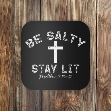 Be Salty Stay Lit Matthew 513 16 Coaster