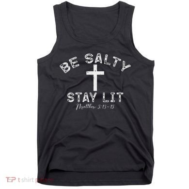 Be Salty Stay Lit Matthew 513 16 Tank Top