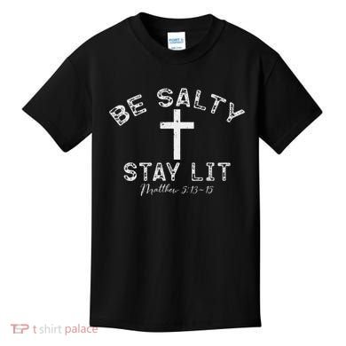 Be Salty Stay Lit Matthew 513 16 Kids T-Shirt