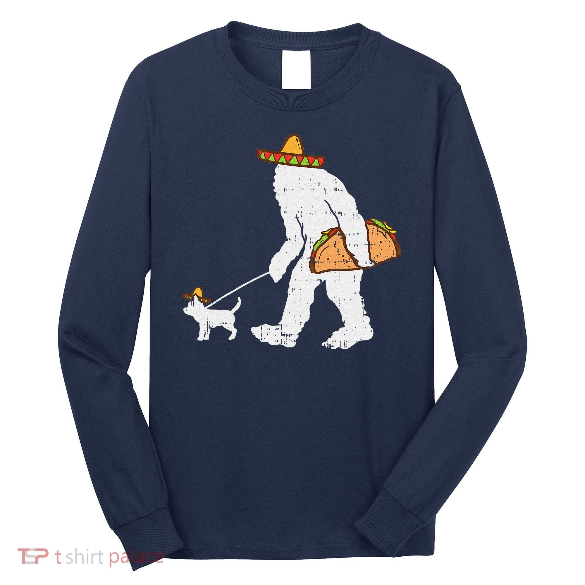 Bigfoot Sasquatch Taco Chihuahua Funny Cinco De Mayo Mexican Long Sleeve Shirt