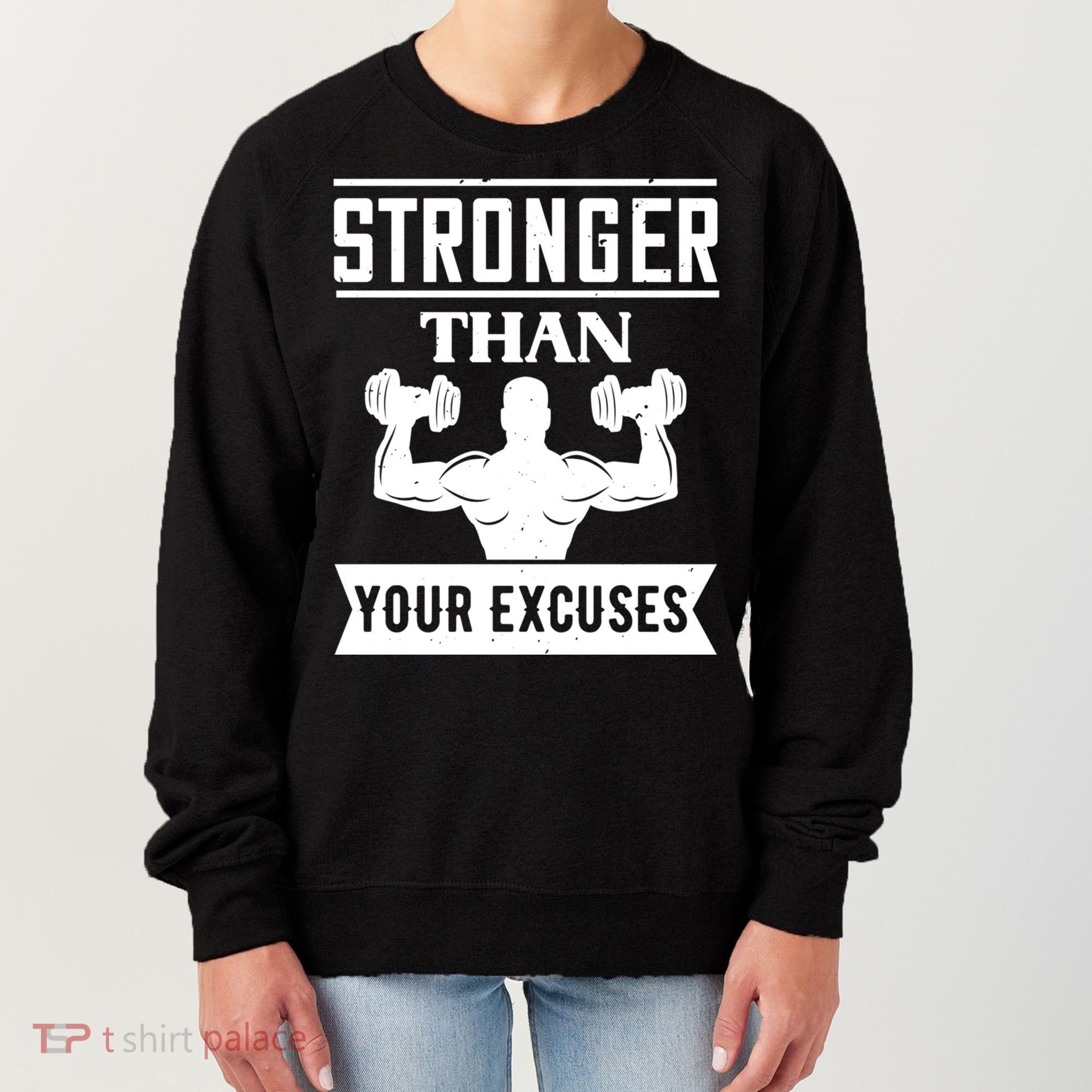 Be Stronger Than Your Excuses Motivational Quotes Gift Women's Sweatshirt
