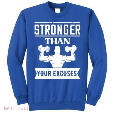 Be Stronger Than Your Excuses Motivational Quotes Gift Sweatshirt