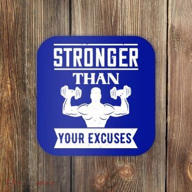 Be Stronger Than Your Excuses Motivational Quotes Gift Coaster
