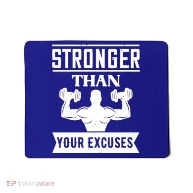Be Stronger Than Your Excuses Motivational Quotes Gift Mousepad