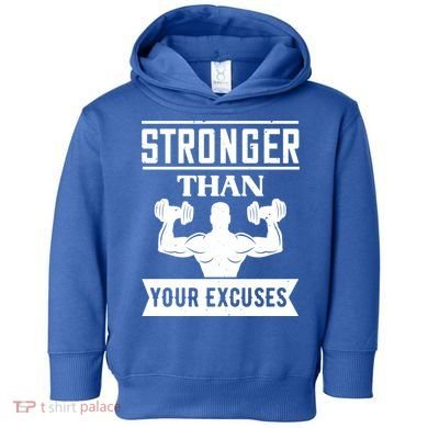 Be Stronger Than Your Excuses Motivational Quotes Gift Toddler Hoodie