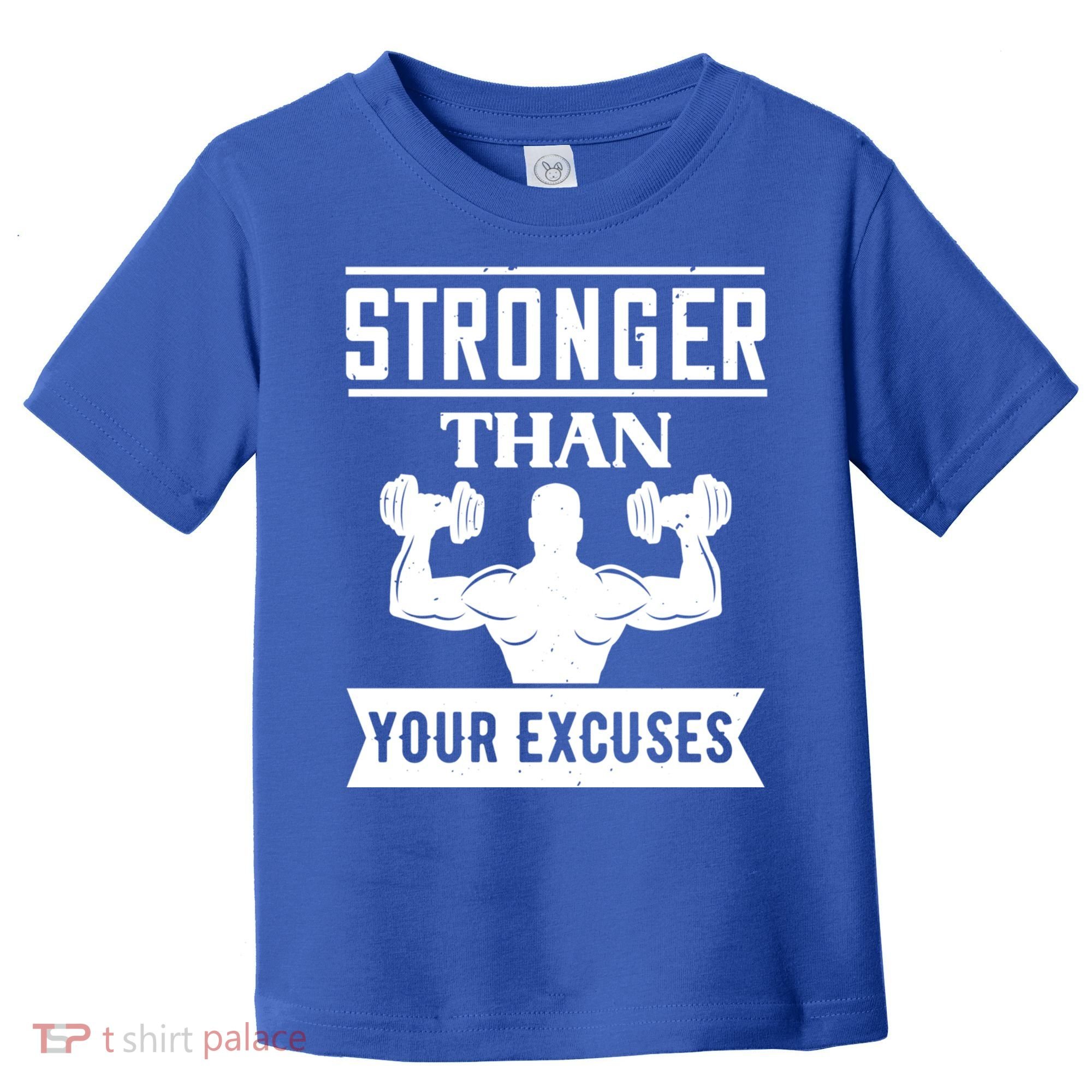 Be Stronger Than Your Excuses Motivational Quotes Gift Toddler T-Shirt