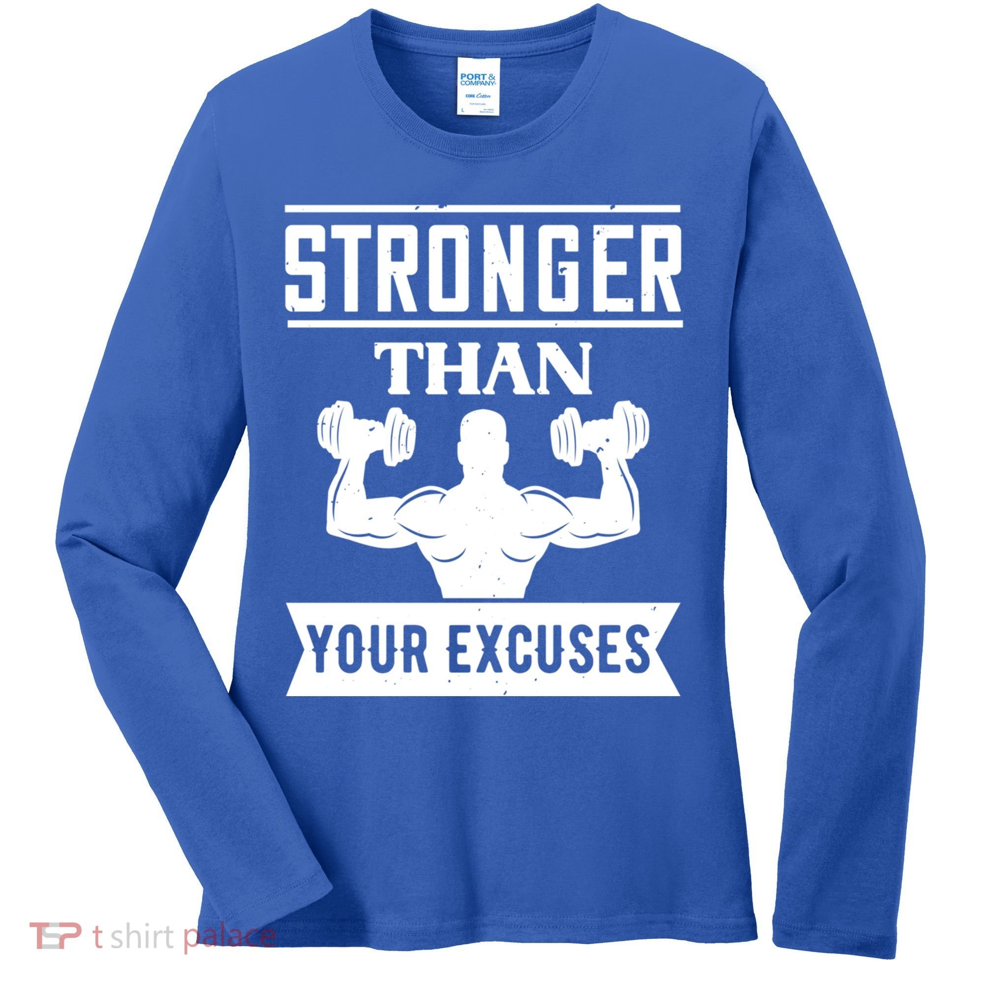 Be Stronger Than Your Excuses Motivational Quotes Gift Women's Long Sleeve Shirt