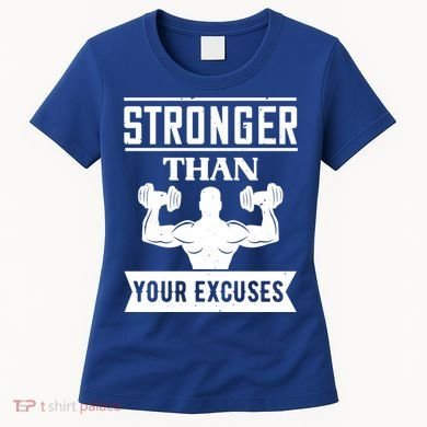 Be Stronger Than Your Excuses Motivational Quotes Gift Women's T-Shirt