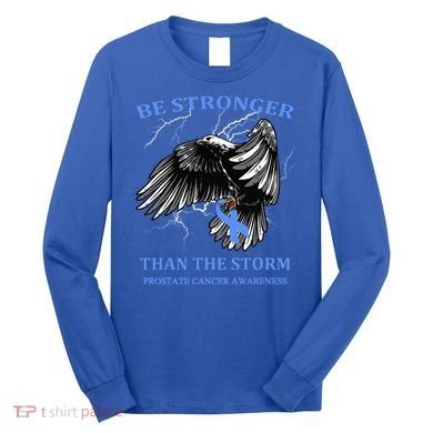 Be Stronger Than The Storm Prostate Cancer Long Sleeve Shirt