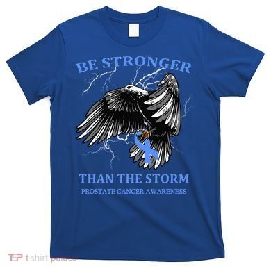 Be Stronger Than The Storm Prostate Cancer T-Shirt